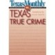 Texas Monthly on . . .: Texas True Crime