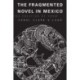 The Fragmented Novel in Mexico: The Politics of Form