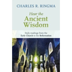 Hear the Ancient Wisdom: Daily Readings from the Early Church to the Reformation
