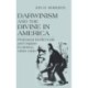Darwinism and the Divine in America: Protestant Intellectuals and Organic Evolution, 1859–1900