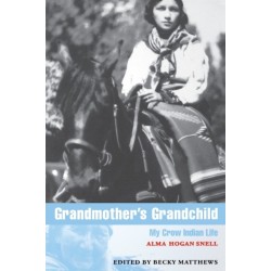 Grandmother's Grandchild: My Crow Indian Life
