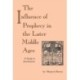 Influence of Prophecy in the Later Middle Ages, the: A Study in Joachimism