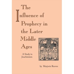 Influence of Prophecy in the Later Middle Ages, the: A Study in Joachimism