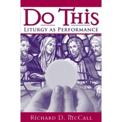 Do This: Liturgy As Performance