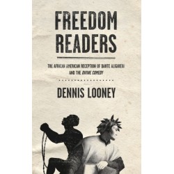 Freedom Readers: The African American Reception of Dante Alighieri and the Divine Comedy