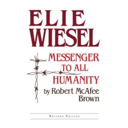 Elie Wiesel: Messenger to All Humanity, Revised Edition
