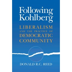 Following Kohlberg: Liberalism and the Practice of Democratic Community