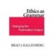 Ethics As Grammar: Changing the Postmodern Subject