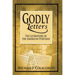 Godly Letters: The Literature of the American Puritans