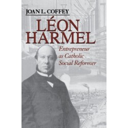 Leon Harmel: Entrepreneur As Catholic Social Reformer