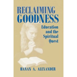 Reclaiming Goodness: Education and the Spiritual Quest