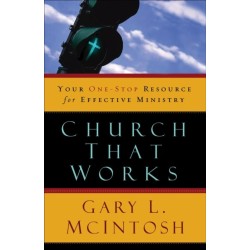 Church That Works ? Your One?Stop Resource for Effective Ministry: Your One-Stop Resource for Effective Ministry