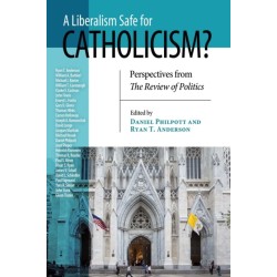 Liberalism Safe for Catholicism?, a: Perspectives from the Review of Politics