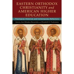 Eastern Orthodox Christianity and American Higher Education: Theological, Historical, and Contemporary Reflections