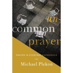 Uncommon Prayer: Prayer in Everyday Experience