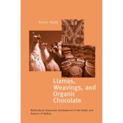 Llamas, Weavings, and Organic Chocolate: Multicultural Grassroots Development in the Andes and Amazon of Bolivia