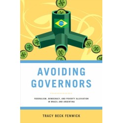 Avoiding Governors: Federalism, Democracy, and Poverty Alleviation in Brazil and Argentina