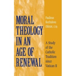 Moral Theology in an Age of Renewal: A Study of the Catholic Tradition Since Vatican II