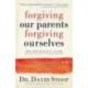 Forgiving Our Parents, Forgiving Ourselves – The Definitive Guide: The Definitive Guide