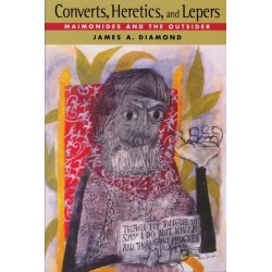 Converts, Heretics, and Lepers: Maimonides and the Outsider