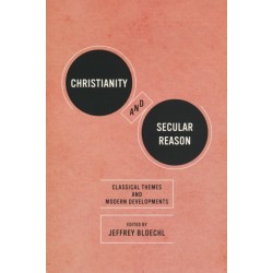 Christianity and Secular Reason: Classical Themes and Modern Developments
