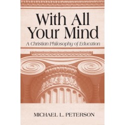 With All Your Mind: A Christian Philosophy of Education