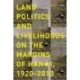 Land Politics and Livelihoods on the Margins of Hanoi, 1920-2010