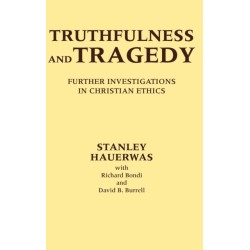 Truthfulness and Tragedy: Further Investigations in Christian Ethics