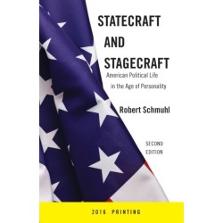 Statecraft and Stagecraft: American Political Life in the Age of Personality, Second Edition