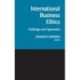 International Business Ethics: Challenges and Approaches