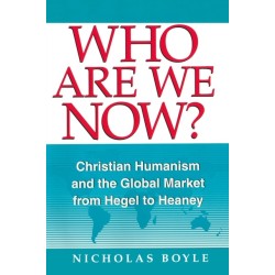 Who Are We Now?: Christian Humanism and the Global Market from Hegel to Heaney
