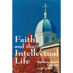 Faith and the Intellectual Life: Marianist Award Lectures