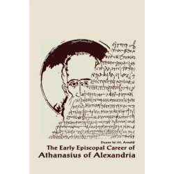 The Early Episcopal Career of Athanasius of Alexandria