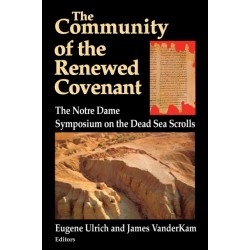 Community of the Renewed Covenant, the: The Notre Dame Symposium on the Dead Sea Scrolls