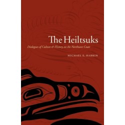 The Heiltsuks: Dialogues of Culture and History on the Northwest Coast