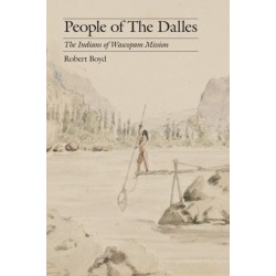 People of the Dalles: The Indians of Wascopam Mission