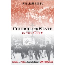 Church and State in the City: Catholics and Politics in Twentieth-Century San Francisco