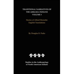 Traditional Narratives of the Arikara Indians, English Translations, Volume 3: Stories of Alfred Morsette