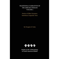 Traditional Narratives of the Arikara Indians, Volume 2: Stories of Other Narrators