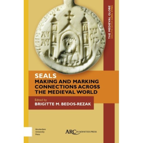 Seals - Making and Marking Connections across the Medieval World
