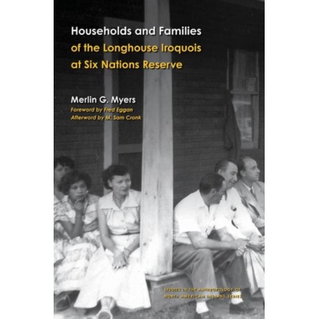 Households and Families of the Longhouse Iroquois at Six Nations Reserve