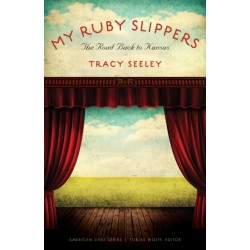 My Ruby Slippers: The Road Back to Kansas