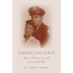 Americans First: Chinese Americans and the Second World War