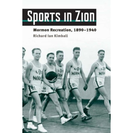 Sports in Zion: Mormon Recreation, 1890-1940