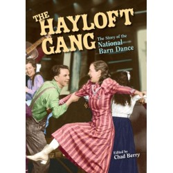 The Hayloft Gang: The Story of the National Barn Dance