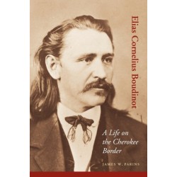 Elias Cornelius Boudinot: A Life on the Cherokee Border