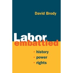 Labor Embattled: History, Power, Rights