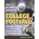The Ultimate Guide to College Football: Rankings, Records, and Scores of the Major Teams and Conferences
