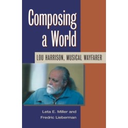 Composing a World: Lou Harrison, Musical Wayfarer
