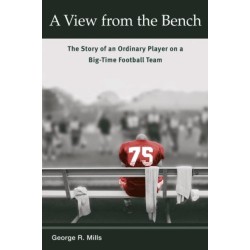 A View from the Bench: The Story of an Ordinary Player on a Big-Time Football Team